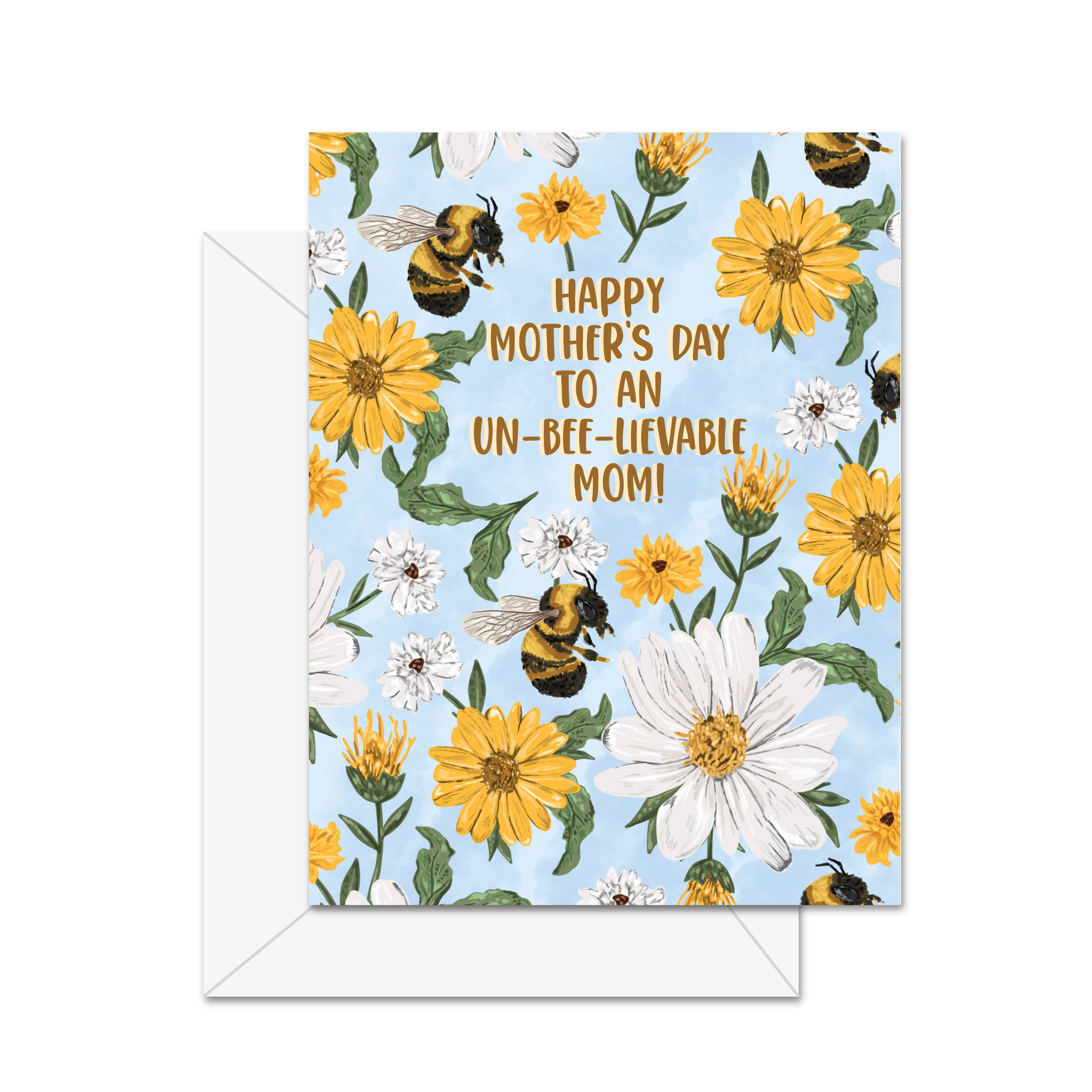 Happy Mother's Day To An Un-bee-lievable Mom - Greeting Card