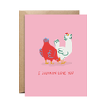 I Cluckin' Love You