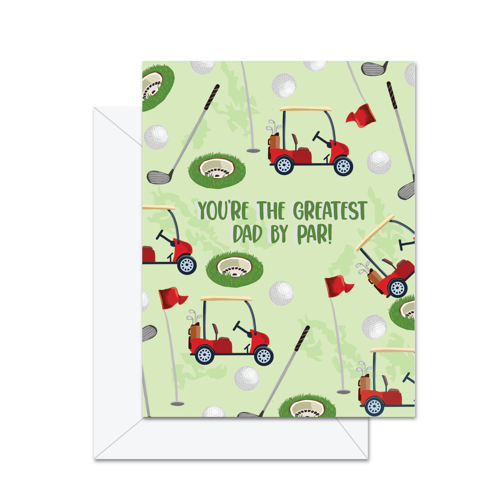 You're The Greatest Dad By Par! - Greeting Card