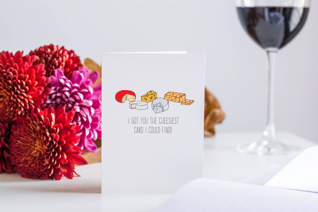I Got You The Cheesiest - Greeting Card