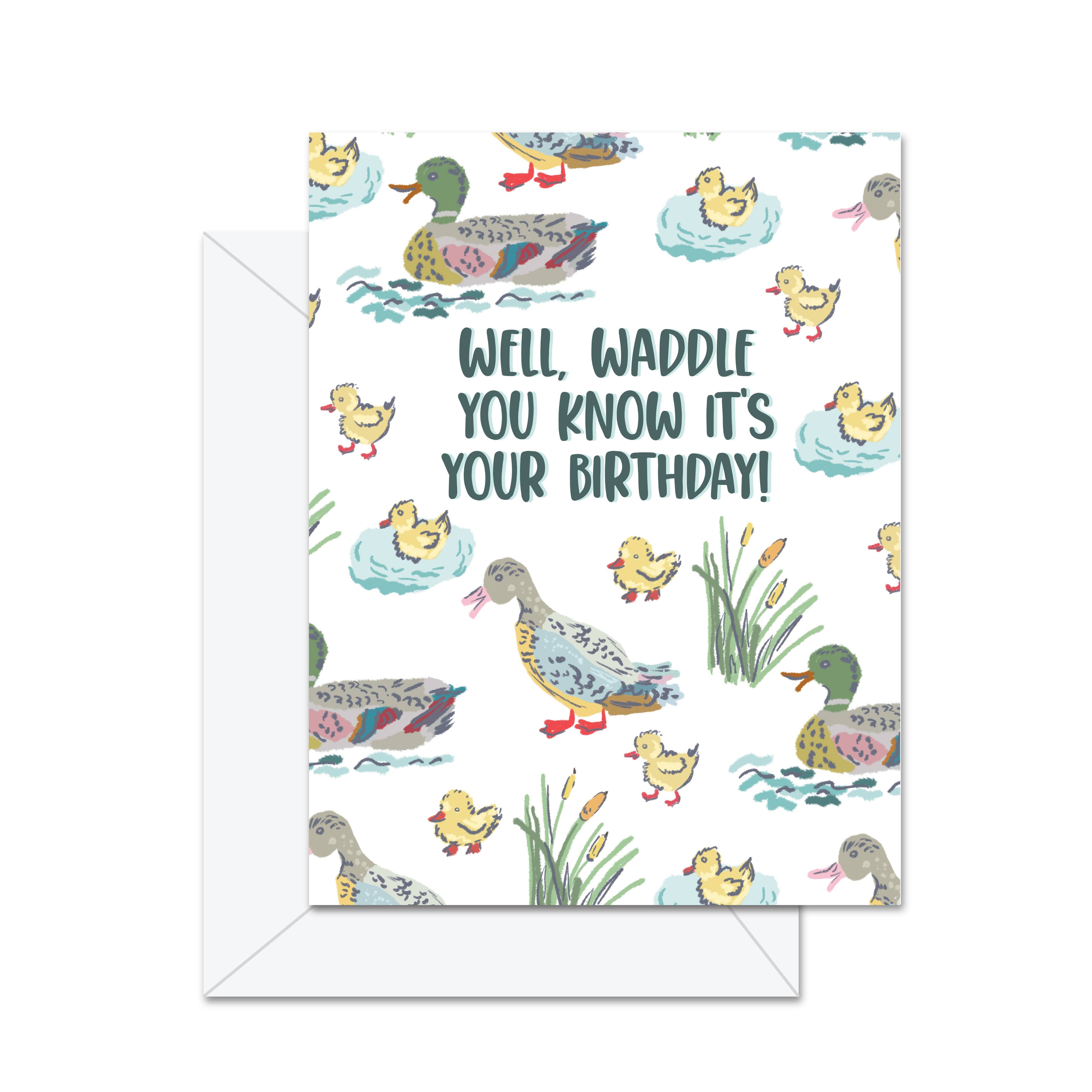 Well, Waddle You Know, It's Your Birthday! - Greeting Card